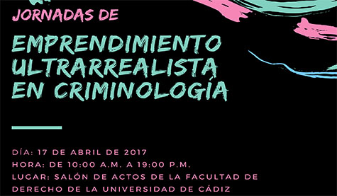La Facultad de Derecho de la UCA celebra las Jornadas ‘Emprendimiento ultrarrealista en Criminología’