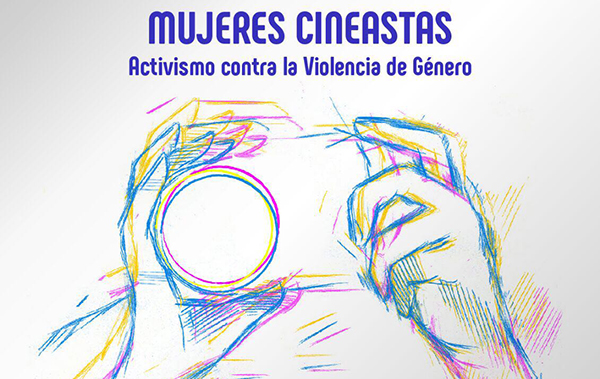 Mujeres Cineastas “Activismo contra la Violencia de Género”