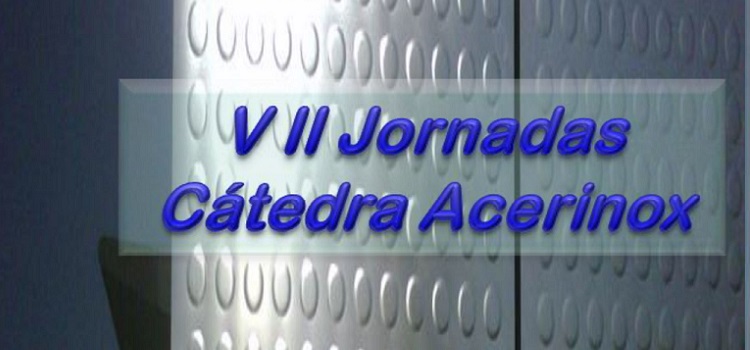VII Jornadas Cátedra Acerinox: Uniendo aceros inoxidables