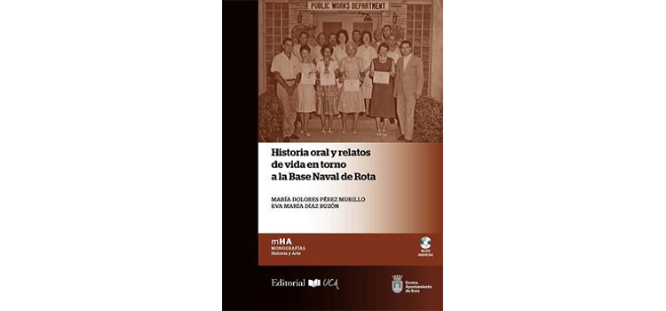 El sello Editorial UCA presentará el libro ‘Historia oral y relatos de vida en torno a la Base Naval de Rota’