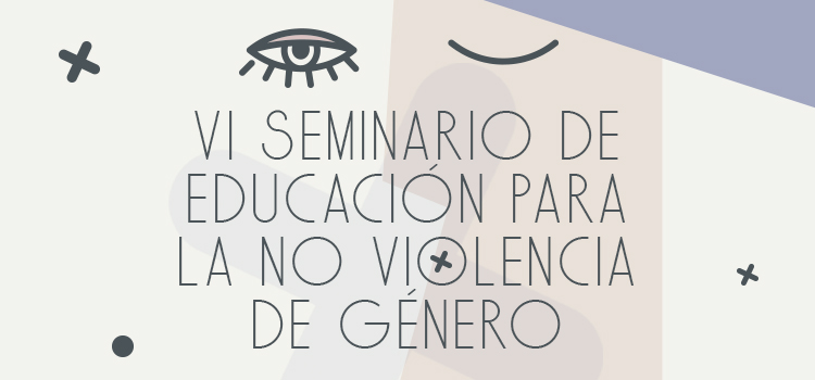 VI Seminario de Educación para la No Violencia de Género