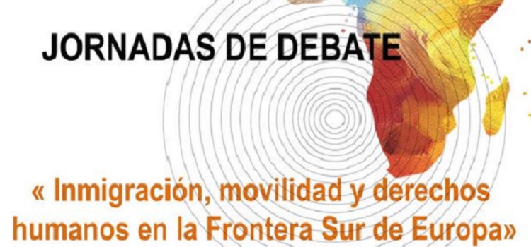 Jornadas de debate sobre “Inmigración, movilidad y derechos humanos en la frontera sur de Europa”
