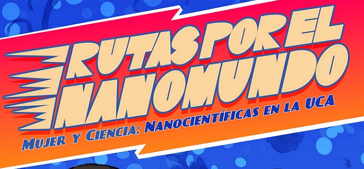 III Rutas por el Nanomundo. Mujer y Ciencia: Nanocientíficas en la UCA