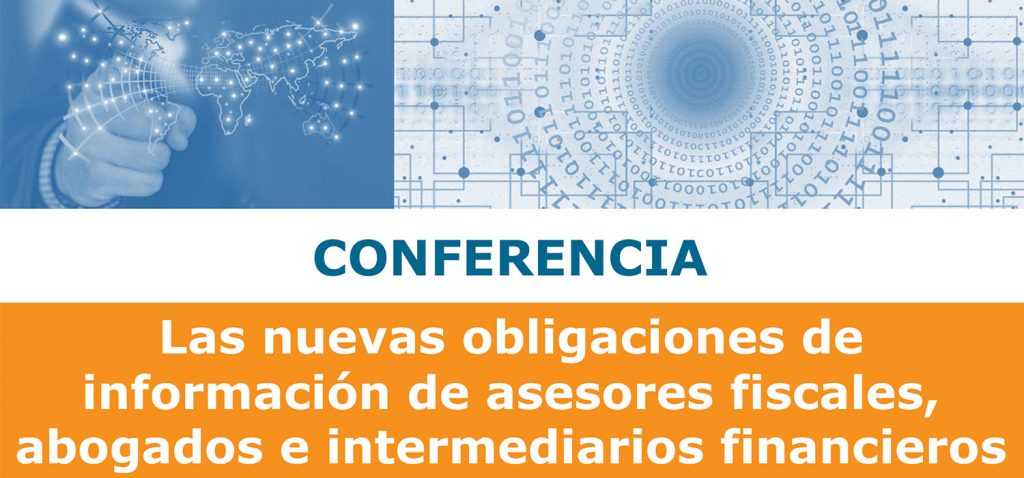Jornada ‘Las nuevas obligaciones de información de asesores fiscales, abogados e intermediarios financieros’