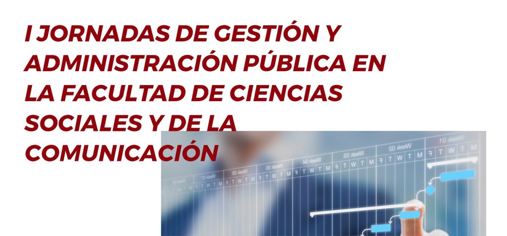I Jornadas de Gestión y Administración Pública en la Facultad de Ciencias Sociales y de la Comunicación