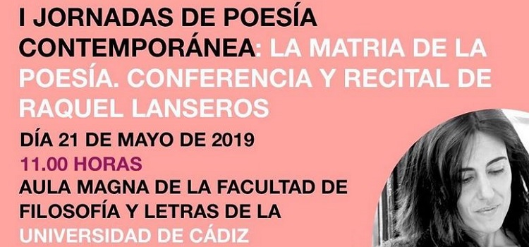 I Jornada de Poesía Contemporánea: La matria de la poesía. Conferencia y recital de Raquel Lanseros