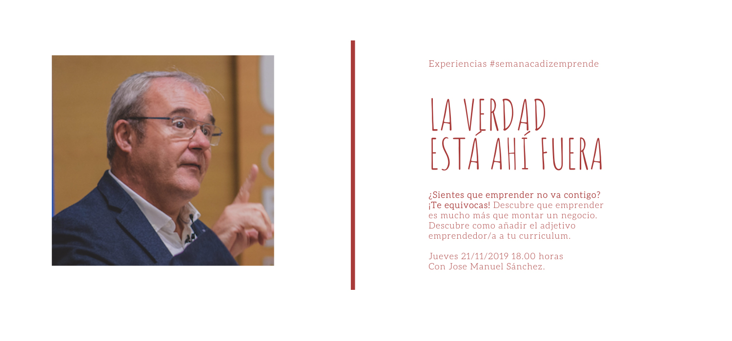 La verdad está ahí fuera #semanacadizemprende