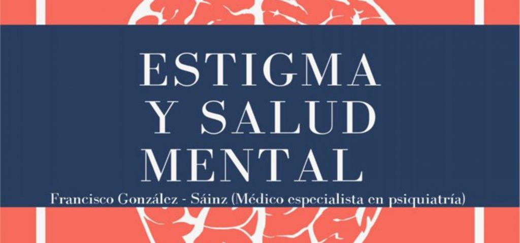 Charla-Coloquio “Estigma y Salud Mental”, por Francisco Gonzlez Sáinz