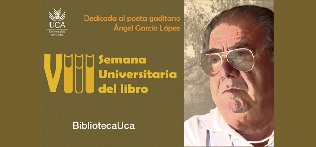 La UCA dedica la VIII Semana Universitaria del Libro al poeta roteño Ángel García López