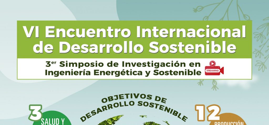 VI Encuentro Internacional de Desarrollo Sostenible – 3er Simposio de Investigación en Ingeniería Energética y Sostenible