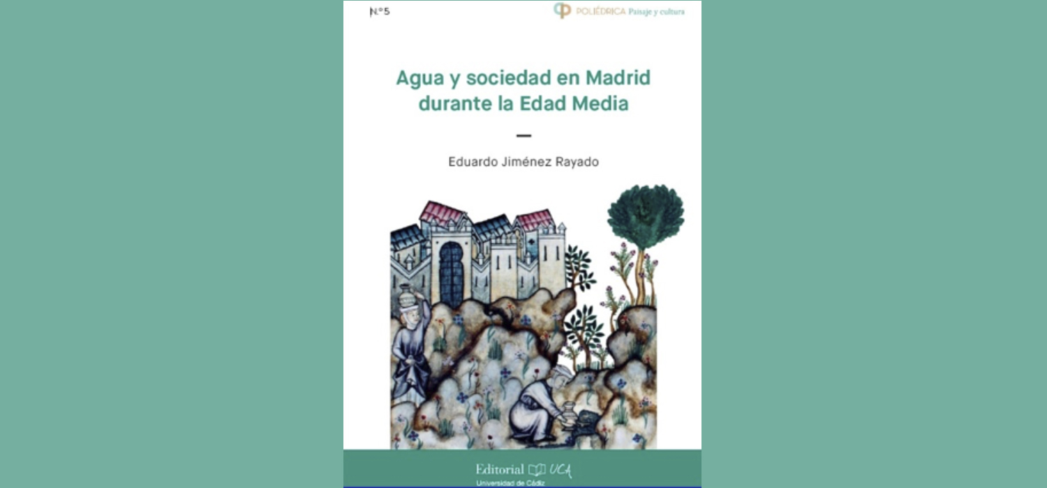 La Editorial UCA publica ‘Agua y sociedad en Madrid durante la Edad Media’