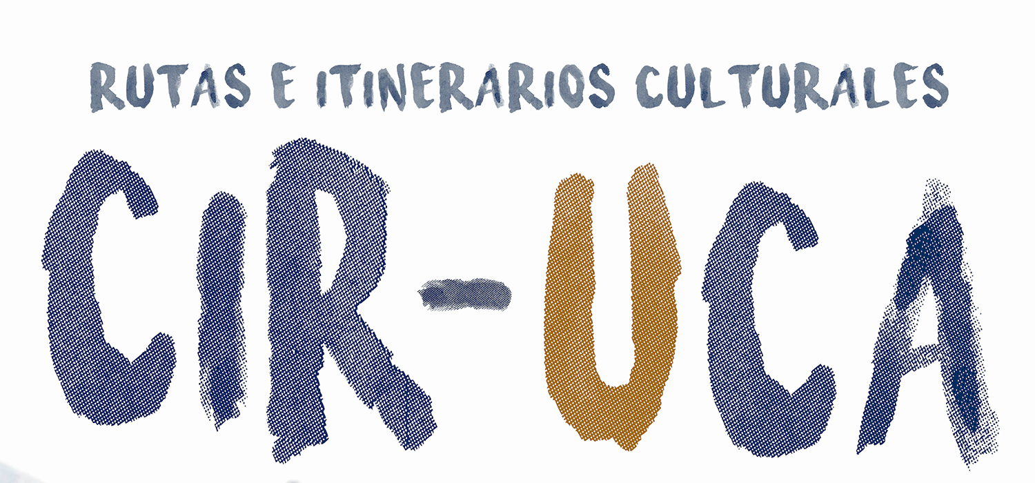 Rutas e itinerarios culturales CIR-UCA