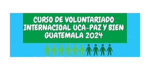 La UCA lanza el Curso de Voluntariado Internacional ‘Paz y Bien Guatemala 2024’