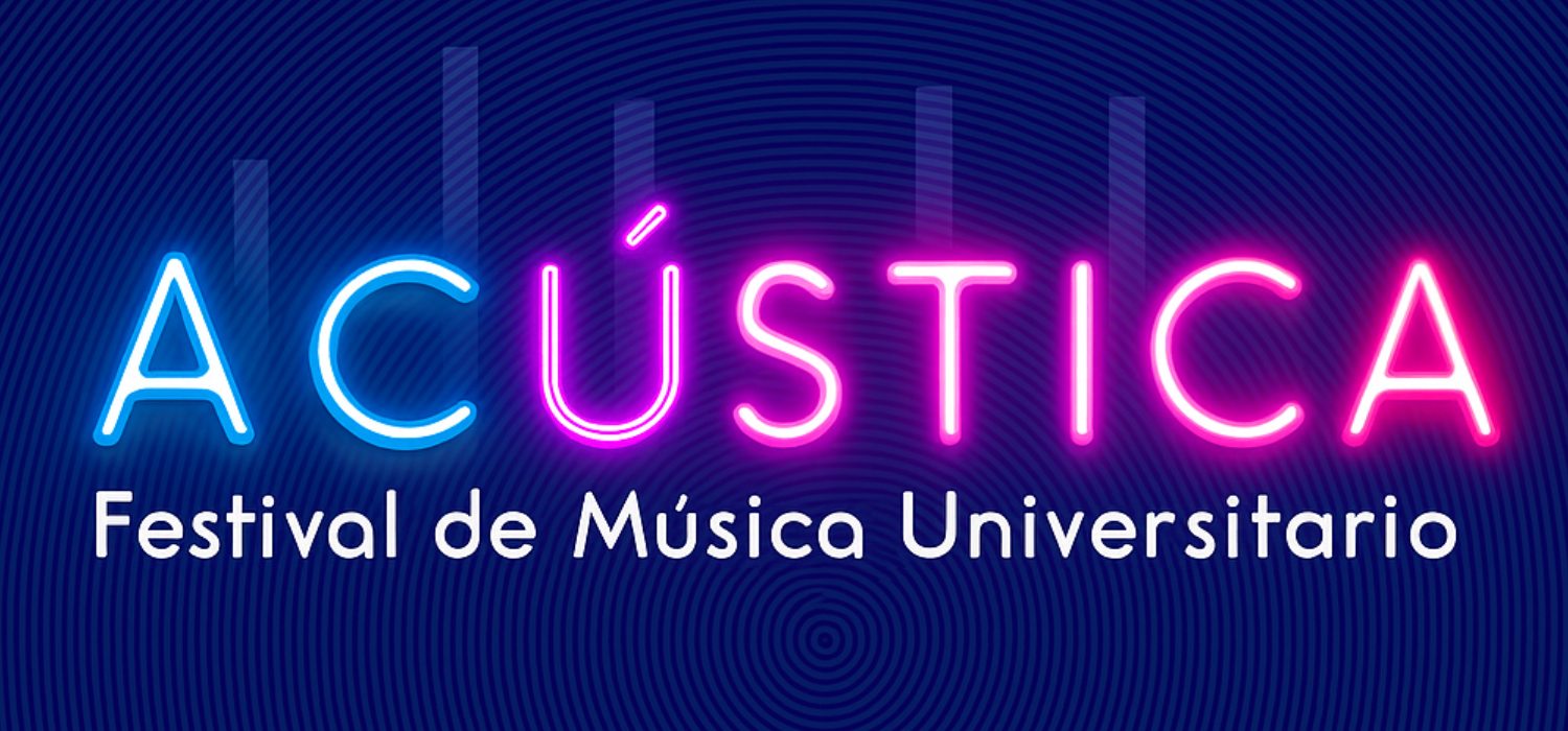 El Festival Universitario ‘Acústica’,  el 28 de noviembre en el Edificio Constitución 1812