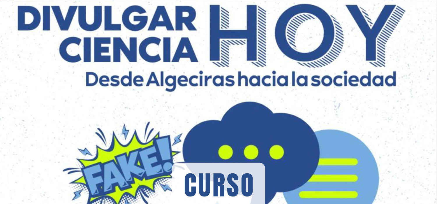 Curso de otoño ‘Divulgar Ciencia Hoy: desde Algeciras hacia la sociedad’