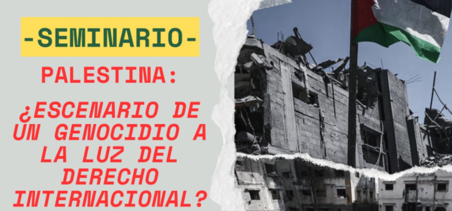 Seminario ‘¿Palestina, escenario de un genocidio según el Derecho Internacional?’