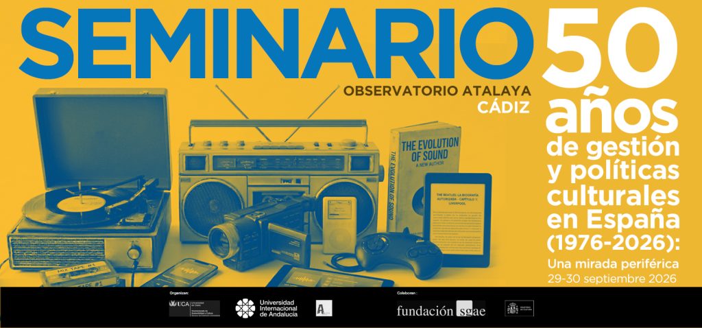 Seminario ’50 años de gestión y políticas culturales en España (1976-2026): Una mirada periférica’
