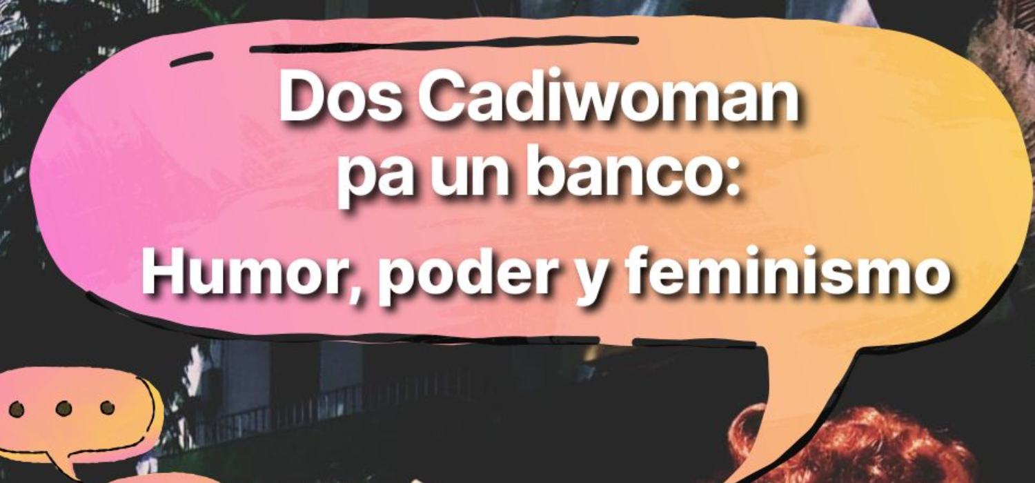 Las Cadizwoman, en Filosofía y Letras