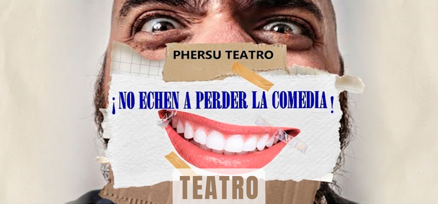 Teatro: ‘No echen a perder la comedia’ Phersu Teatro